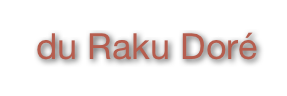 du Raku Doré